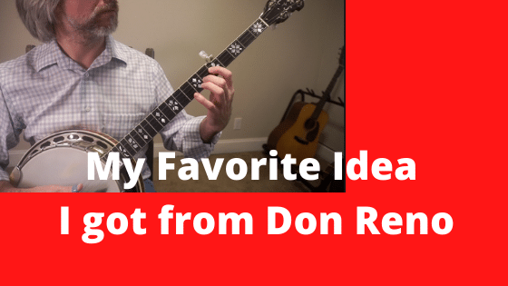 man playing banjo. Reads, "My favorite idea from Don Reno."